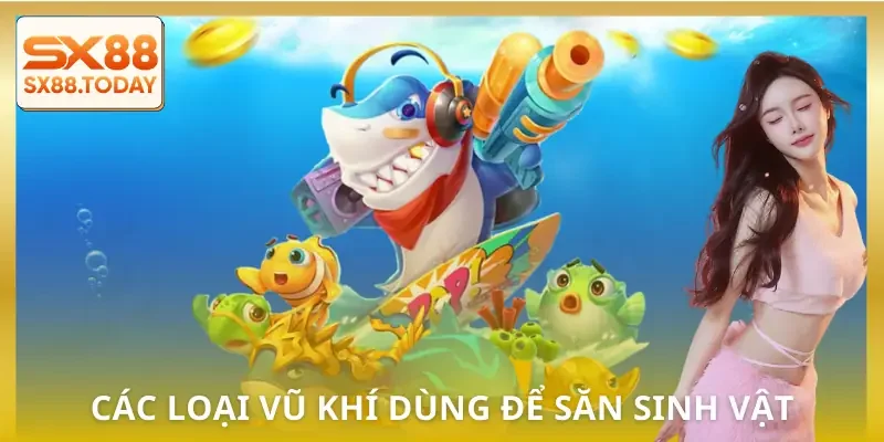 vu-khi-ban-ca-danh-sach